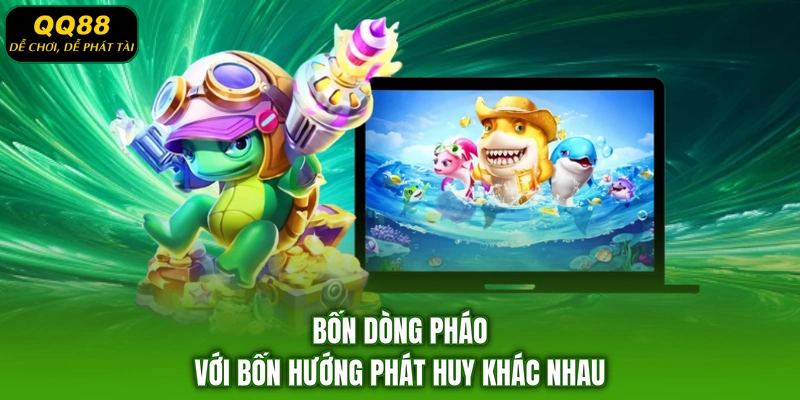 Bốn dòng pháo với bốn hướng phát huy khác nhau