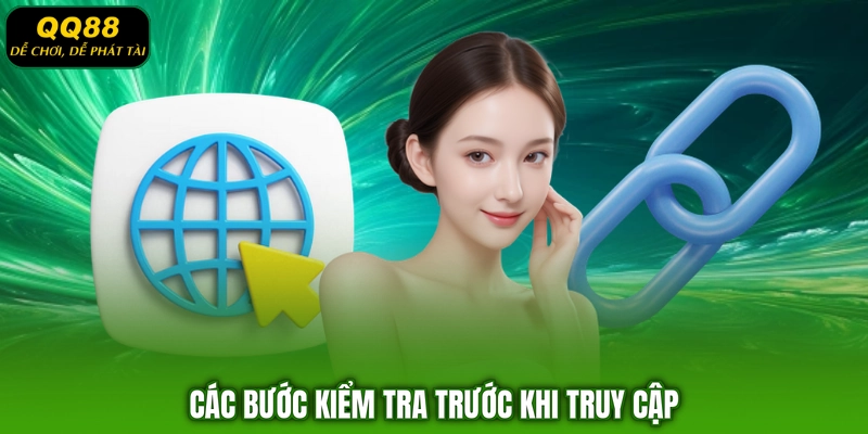 Các bước kiểm tra trước khi truy cập