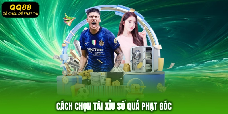 Cách chọn Tài Xỉu số quả phạt góc