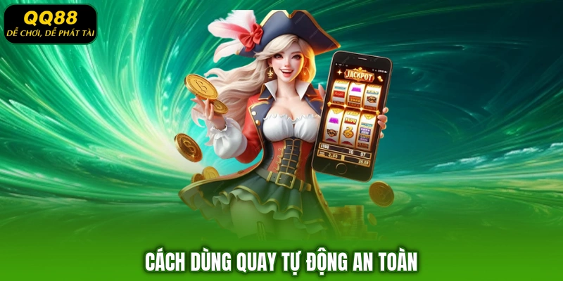 Cách dùng quay tự động an toàn