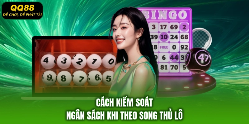 Cách kiểm soát ngân sách khi theo song thủ lô
