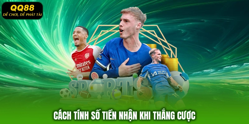 Cách tính số tiền nhận khi thắng cược