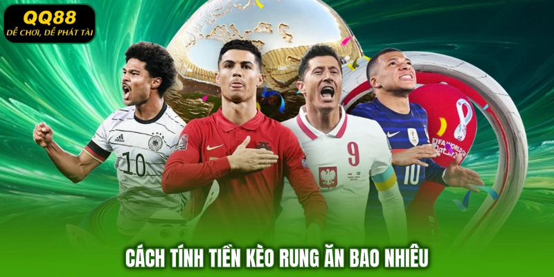Cách tính tiền kèo rung ăn bao nhiêu