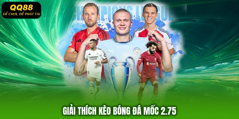 Giải thích kèo bóng đá mốc 2.75