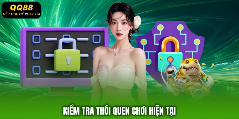 Kiểm tra thói quen chơi hiện tại