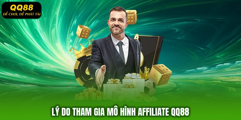 Lý do tham gia mô hình Affiliate QQ88