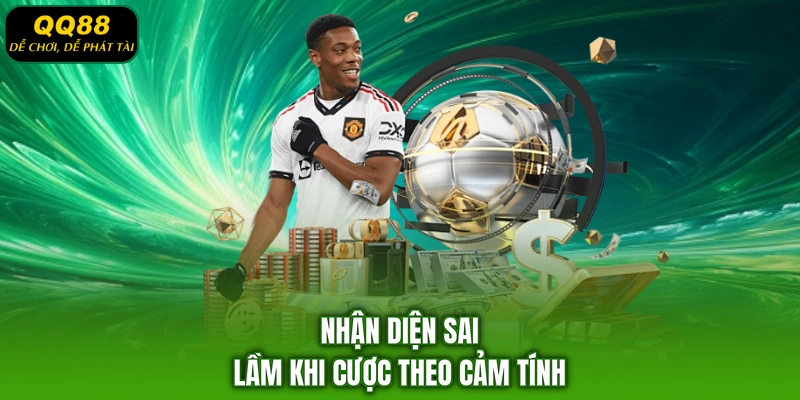 Nhận diện sai lầm khi cược theo cảm tính