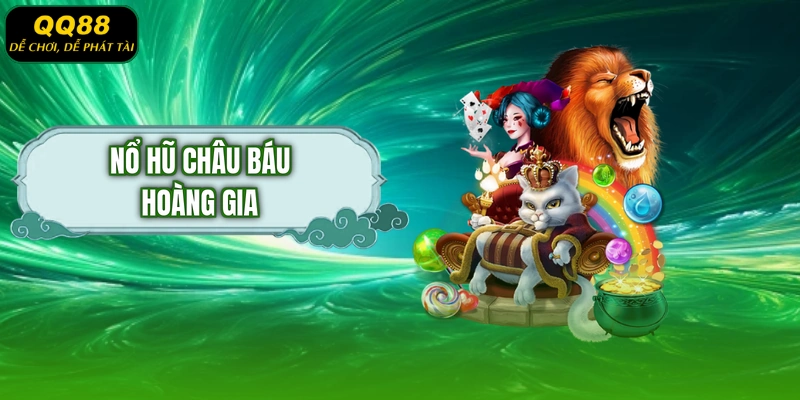 Nổ Hũ Châu Báu Hoàng Gia