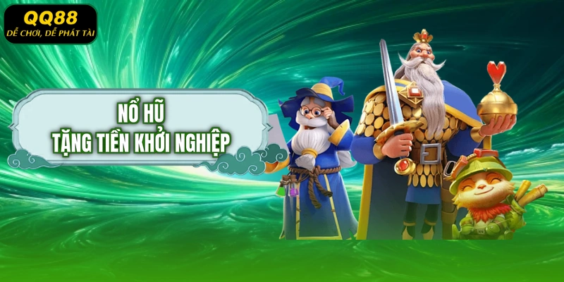 Nổ Hũ Tặng Tiền Khởi Nghiệp
