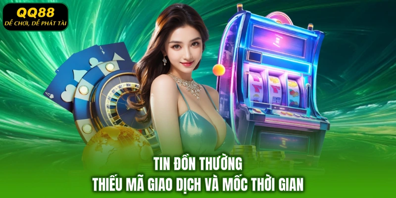 Tin đồn thường thiếu mã giao dịch và mốc thời gian