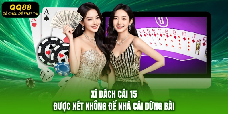 Xì dách cái 15 được xét không để nhà cái dừng bài